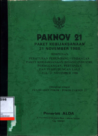 Image of Paknov 21: Paket Kebijaksanaan 21 November 1988 Himpunan Peraturan Perundang -Undangan Paket Kebijaksanaan Bidang Industri , Perdagangan , Pertanian Dan Perhubungan Laut :  Penjelasan Pokok - Pokok Paknov 21