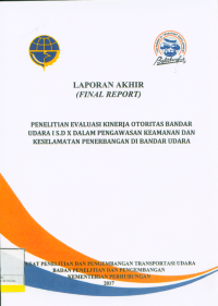 Image of Penelitian Evaluasi Kinerja Otoritas Bandar Udara Is.D X Dalam Pengawasan Keamanan Dan Keselamatan Penerbangan Di Bandar Udara
